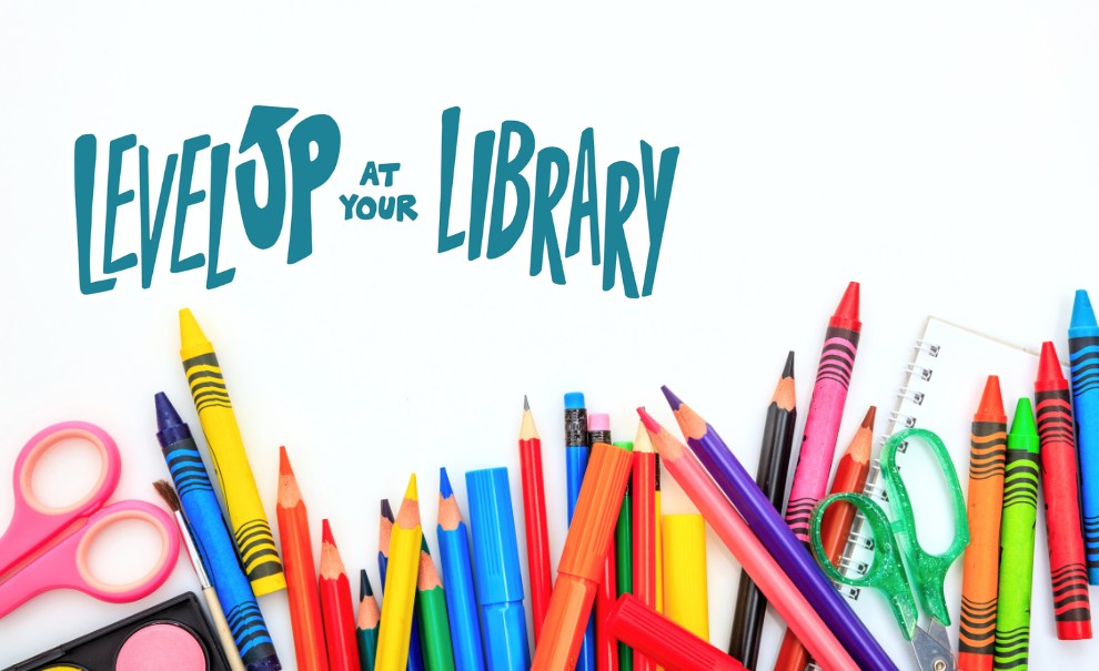 art supplies with text "Level Up at your Library"