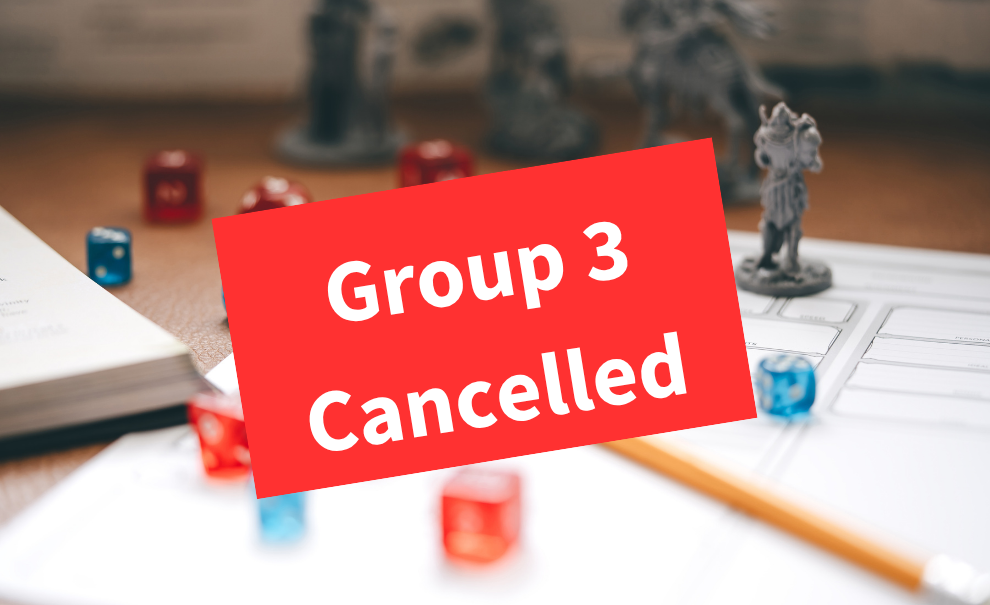 A large red banner reading "Group 3 Cancelled" over an image of a dice and miniatures on a table. 