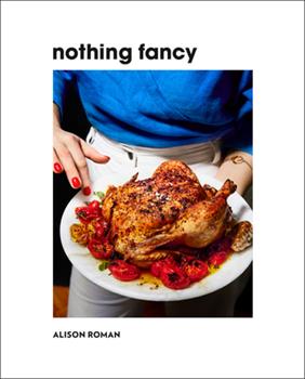 Cover of "Nothing Fancy" cookbook by Alison Roman